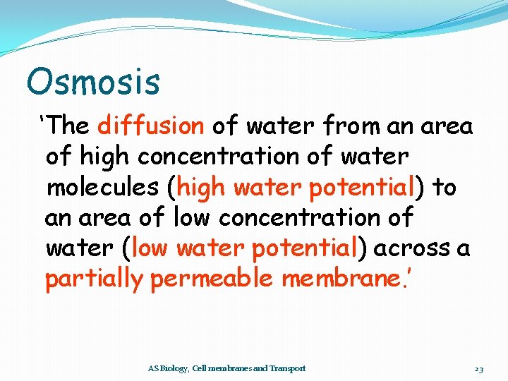 Osmosis ‘The diffusion of water from an area of high concentration of water molecules