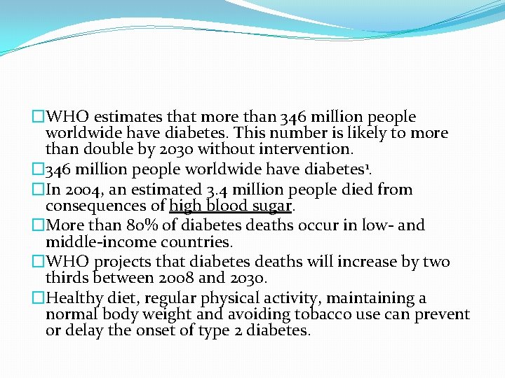 �WHO estimates that more than 346 million people worldwide have diabetes. This number is