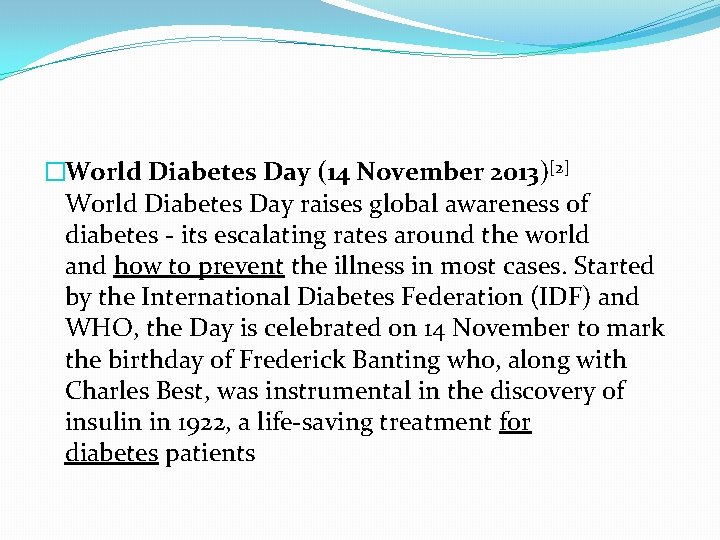 �World Diabetes Day (14 November 2013)[2] World Diabetes Day raises global awareness of diabetes