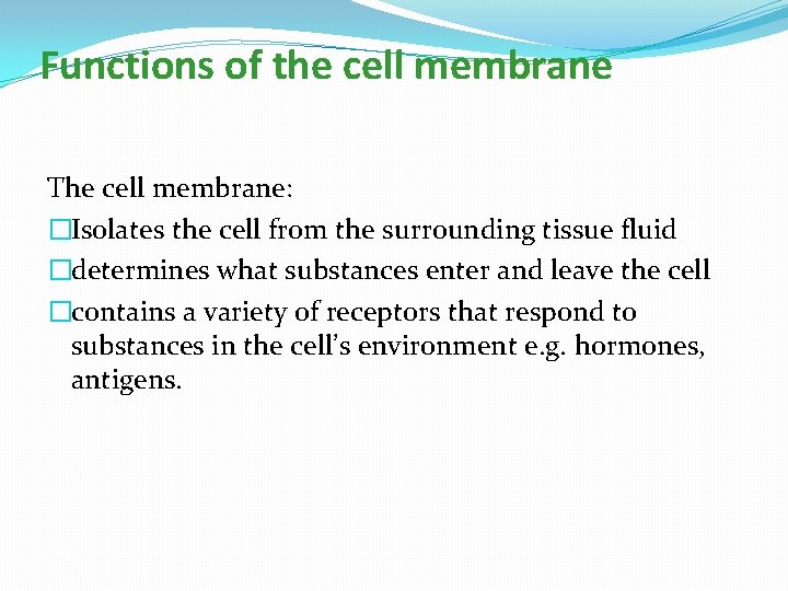 Functions of the cell membrane The cell membrane: �Isolates the cell from the surrounding
