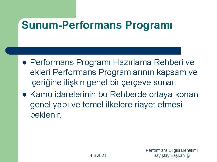 Sunum-Performans Programı l l Performans Programı Hazırlama Rehberi ve ekleri Performans Programlarının kapsam ve
