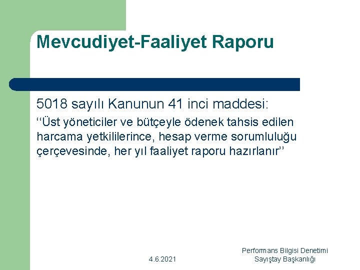 Mevcudiyet-Faaliyet Raporu 5018 sayılı Kanunun 41 inci maddesi: ‘‘Üst yöneticiler ve bütçeyle ödenek tahsis