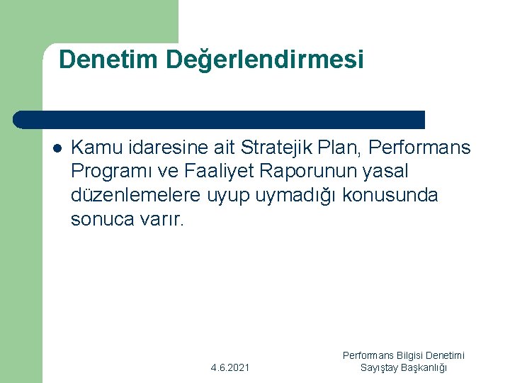 Denetim Değerlendirmesi l Kamu idaresine ait Stratejik Plan, Performans Programı ve Faaliyet Raporunun yasal