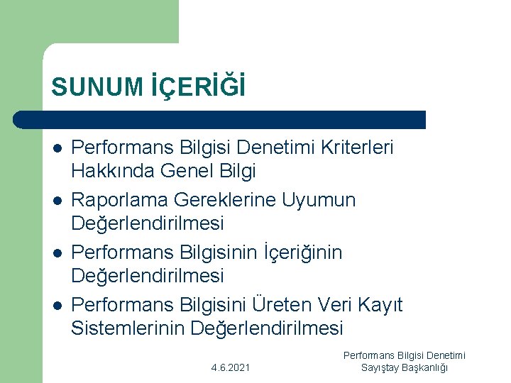 SUNUM İÇERİĞİ l l Performans Bilgisi Denetimi Kriterleri Hakkında Genel Bilgi Raporlama Gereklerine Uyumun