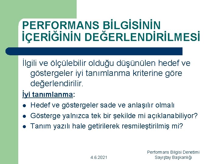 PERFORMANS BİLGİSİNİN İÇERİĞİNİN DEĞERLENDİRİLMESİ İlgili ve ölçülebilir olduğu düşünülen hedef ve göstergeler iyi tanımlanma