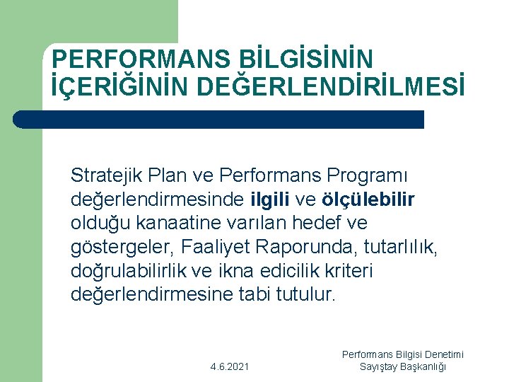 PERFORMANS BİLGİSİNİN İÇERİĞİNİN DEĞERLENDİRİLMESİ Stratejik Plan ve Performans Programı değerlendirmesinde ilgili ve ölçülebilir olduğu