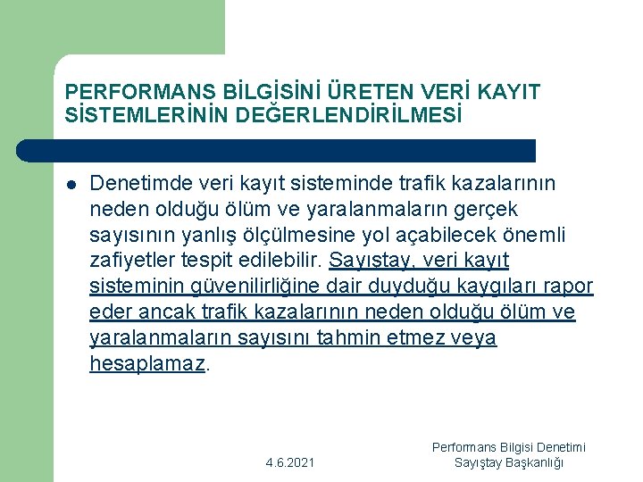 PERFORMANS BİLGİSİNİ ÜRETEN VERİ KAYIT SİSTEMLERİNİN DEĞERLENDİRİLMESİ l Denetimde veri kayıt sisteminde trafik kazalarının