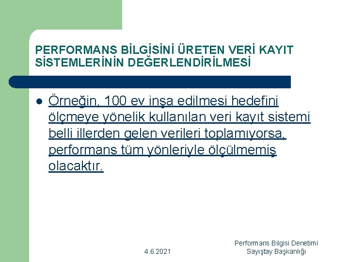 PERFORMANS BİLGİSİNİ ÜRETEN VERİ KAYIT SİSTEMLERİNİN DEĞERLENDİRİLMESİ l Örneğin, 100 ev inşa edilmesi hedefini