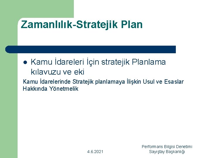 Zamanlılık-Stratejik Plan l Kamu İdareleri İçin stratejik Planlama kılavuzu ve eki Kamu İdarelerinde Stratejik