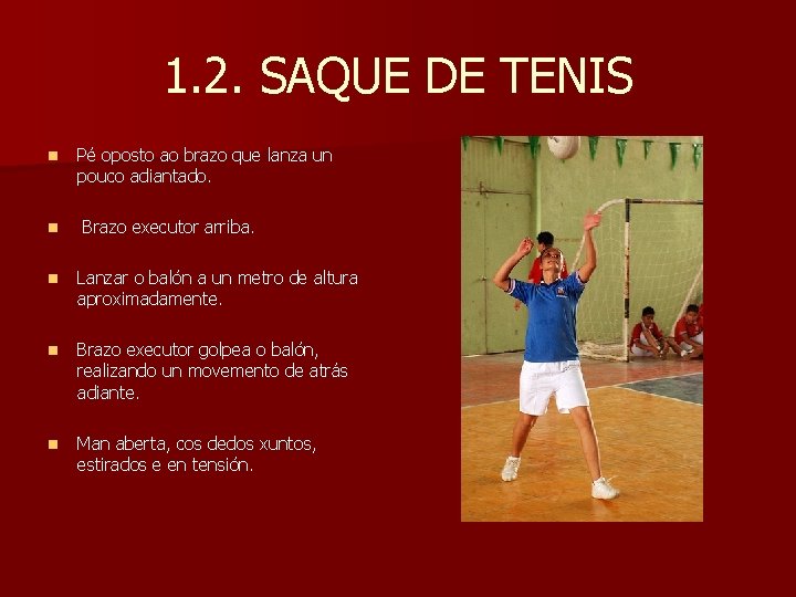 1. 2. SAQUE DE TENIS n n Pé oposto ao brazo que lanza un