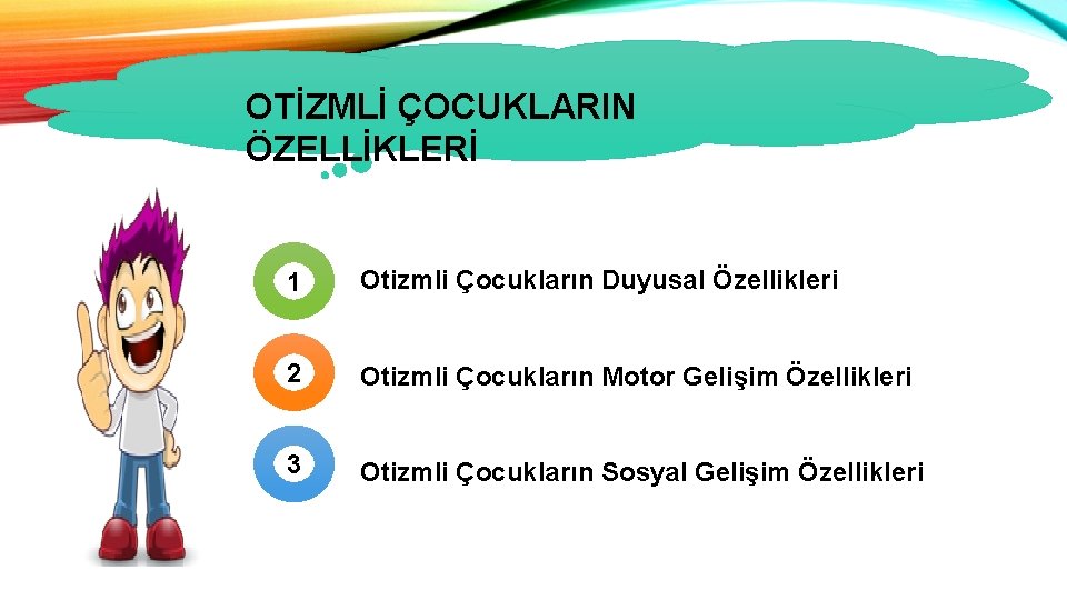 OTİZMLİ ÇOCUKLARIN ÖZELLİKLERİ 1 Otizmli Çocukların Duyusal Özellikleri 2 Otizmli Çocukların Motor Gelişim Özellikleri