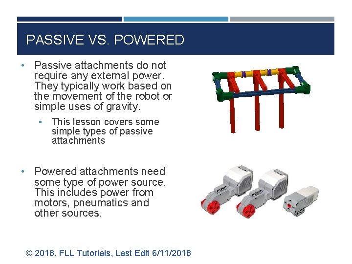 PASSIVE VS. POWERED • Passive attachments do not require any external power. They typically