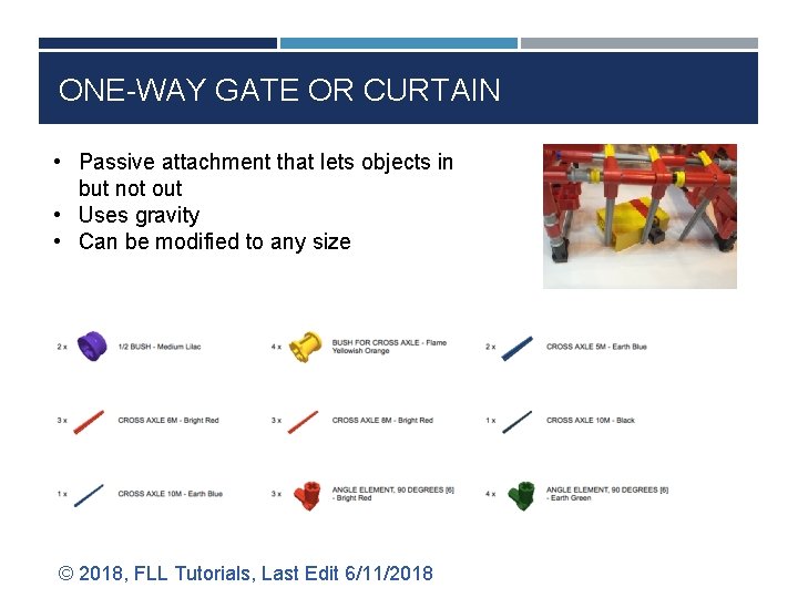 ONE-WAY GATE OR CURTAIN • Passive attachment that lets objects in but not out