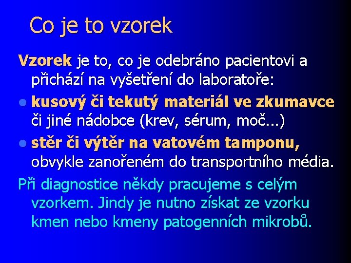 Co je to vzorek Vzorek je to, co je odebráno pacientovi a přichází na