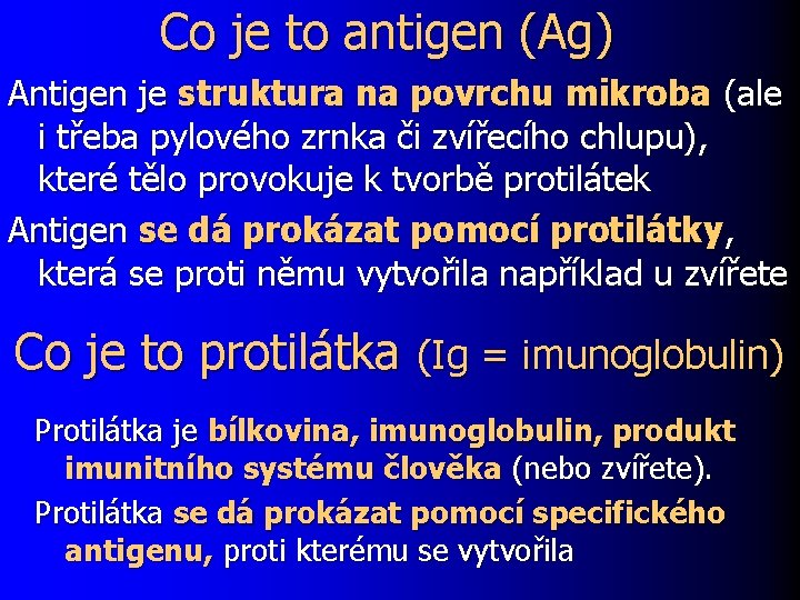 Co je to antigen (Ag) Antigen je struktura na povrchu mikroba (ale i třeba