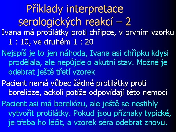 Příklady interpretace serologických reakcí – 2 Ivana má protilátky proti chřipce, v prvním vzorku