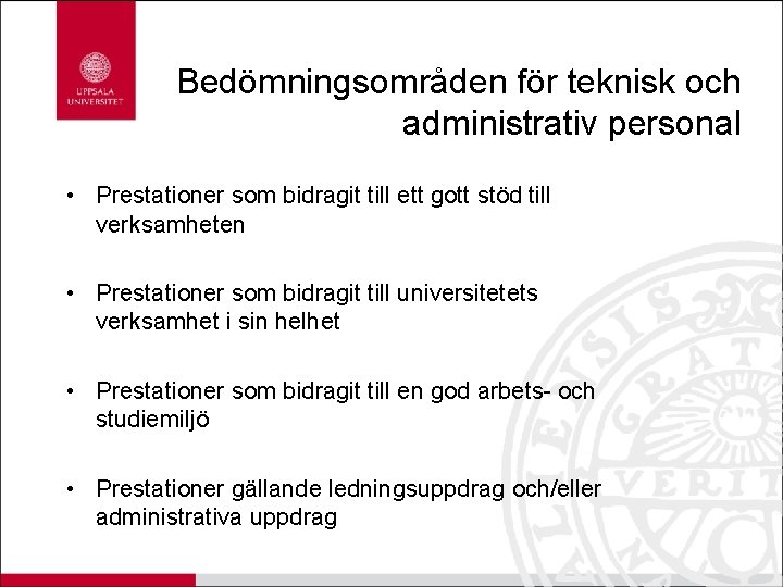 Bedömningsområden för teknisk och administrativ personal • Prestationer som bidragit till ett gott stöd