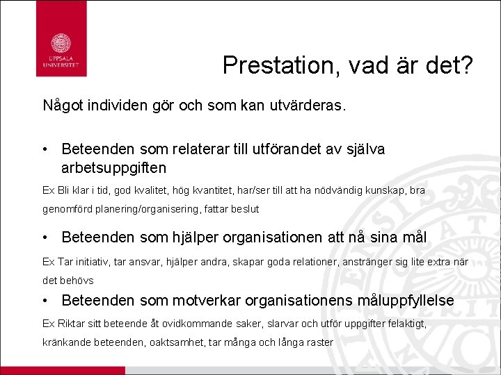 Prestation, vad är det? Något individen gör och som kan utvärderas. • Beteenden som