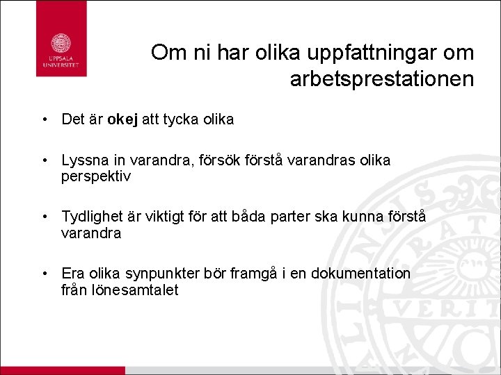 Om ni har olika uppfattningar om arbetsprestationen • Det är okej att tycka olika