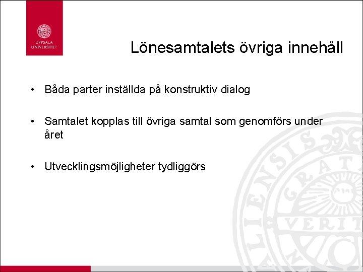 Lönesamtalets övriga innehåll • Båda parter inställda på konstruktiv dialog • Samtalet kopplas till