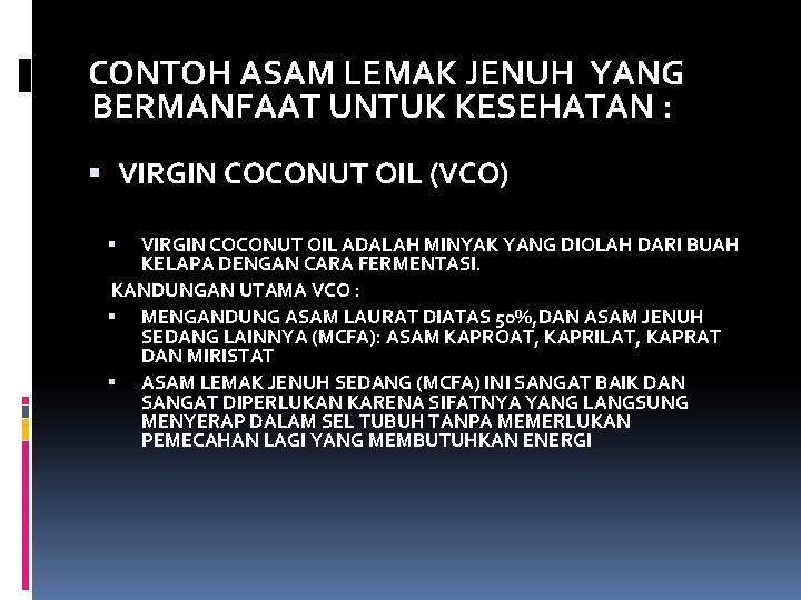 CONTOH ASAM LEMAK JENUH YANG BERMANFAAT UNTUK KESEHATAN : VIRGIN COCONUT OIL (VCO) VIRGIN