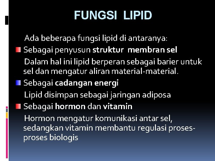 FUNGSI LIPID Ada beberapa fungsi lipid di antaranya: Sebagai penyusun struktur membran sel Dalam