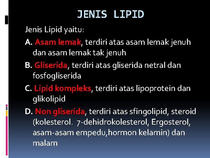 JENIS LIPID Jenis Lipid yaitu: A. Asam lemak, terdiri atas asam lemak jenuh dan