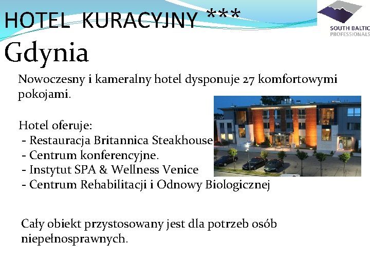 HOTEL KURACYJNY *** Gdynia Nowoczesny i kameralny hotel dysponuje 27 komfortowymi pokojami. Hotel oferuje: