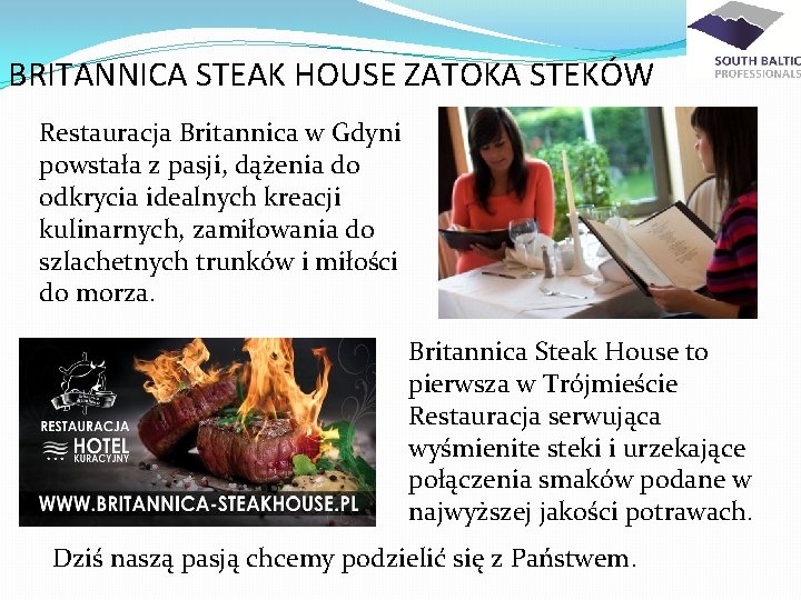 BRITANNICA STEAK HOUSE ZATOKA STEKÓW Restauracja Britannica w Gdyni powstała z pasji, dążenia do