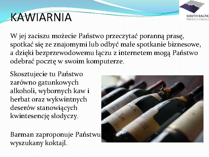 KAWIARNIA W jej zaciszu możecie Państwo przeczytać poranną prasę, spotkać się ze znajomymi lub