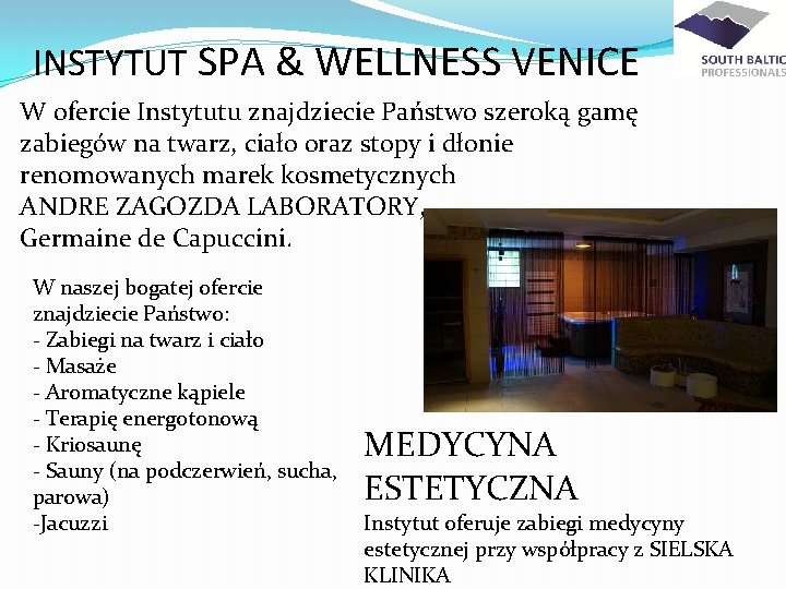 INSTYTUT SPA & WELLNESS VENICE W ofercie Instytutu znajdziecie Państwo szeroką gamę zabiegów na