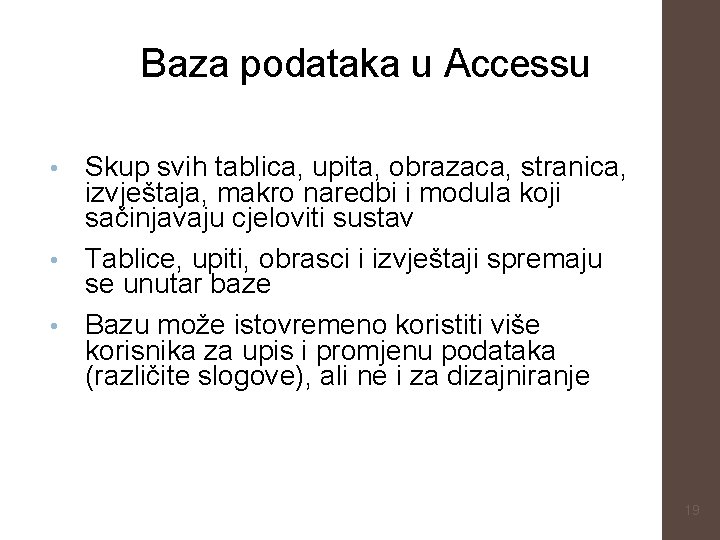 Baza podataka u Accessu Skup svih tablica, upita, obrazaca, stranica, izvještaja, makro naredbi i