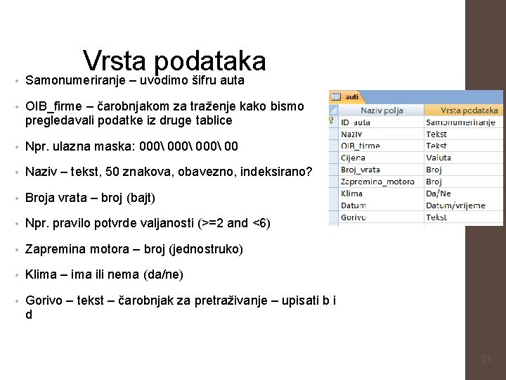 Vrsta podataka • Samonumeriranje – uvodimo šifru auta • OIB_firme – čarobnjakom za traženje