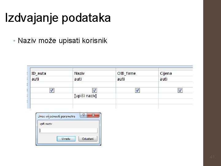 Izdvajanje podataka • Naziv može upisati korisnik 41 