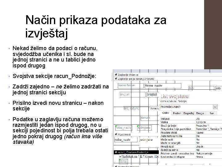 Način prikaza podataka za izvještaj • Nekad želimo da podaci o računu, svjedodžba učenika