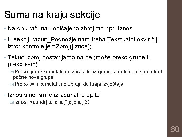 Suma na kraju sekcije • Na dnu računa uobičajeno zbrojimo npr. Iznos • U