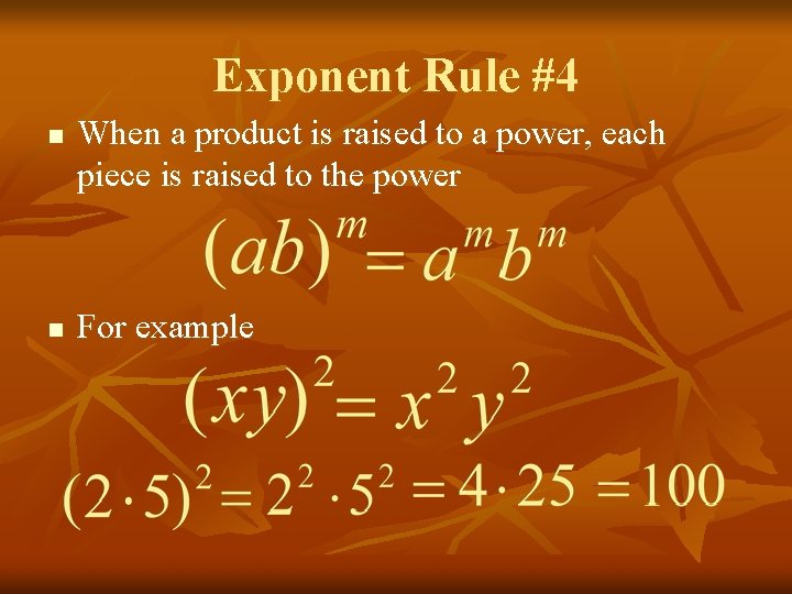 Exponent Rule #4 n n When a product is raised to a power, each