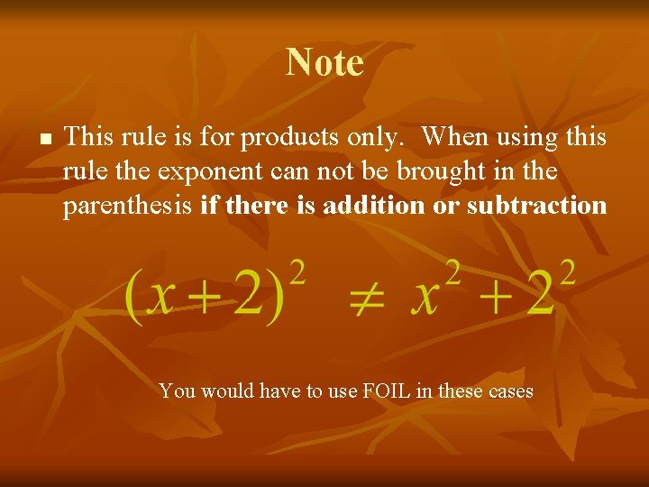 Note n This rule is for products only. When using this rule the exponent
