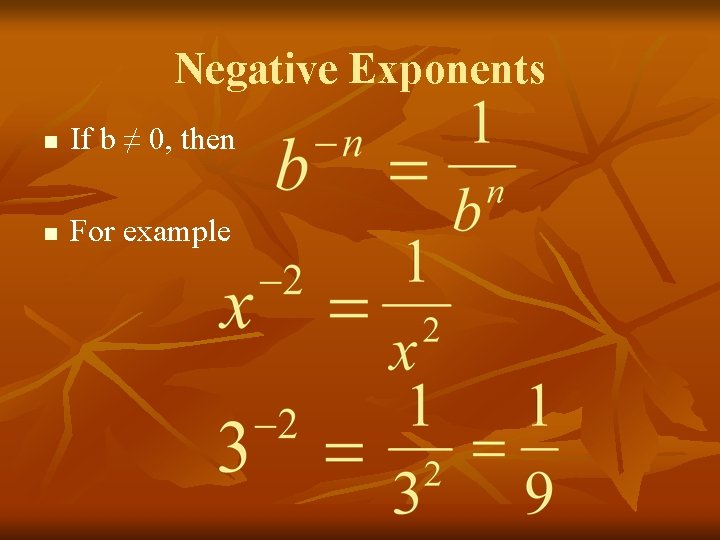 Negative Exponents n If b ≠ 0, then n For example 