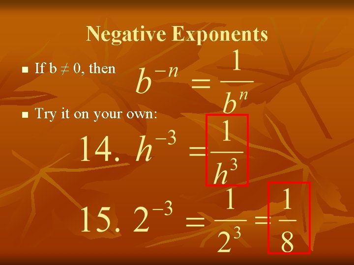 Negative Exponents n If b ≠ 0, then n Try it on your own: