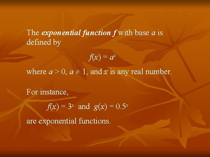 The exponential function f with base a is defined by f(x) = ax where