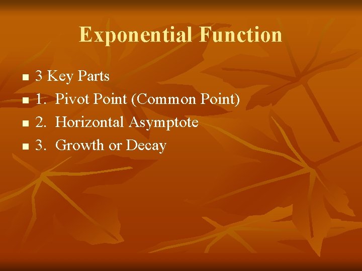 Exponential Function n n 3 Key Parts 1. Pivot Point (Common Point) 2. Horizontal