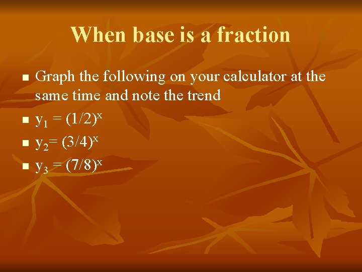 When base is a fraction n n Graph the following on your calculator at