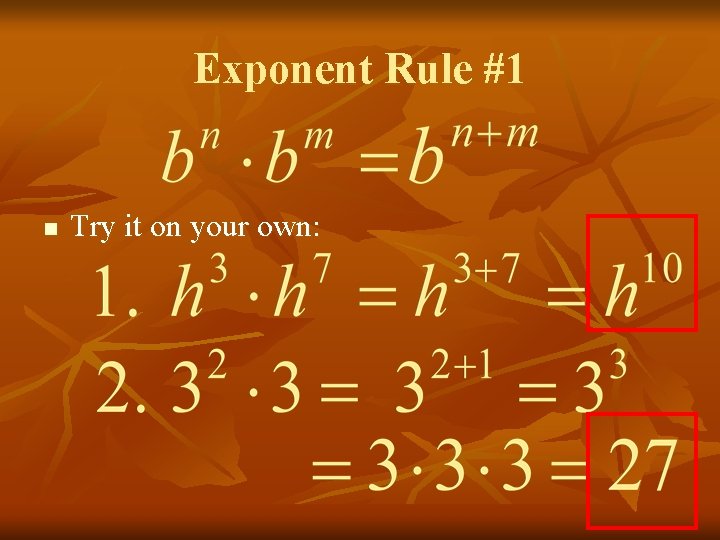 Exponent Rule #1 n Try it on your own: 