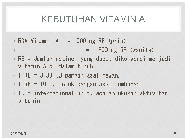 KEBUTUHAN VITAMIN A • RDA Vitamin A = 1000 ug RE (pria) • =