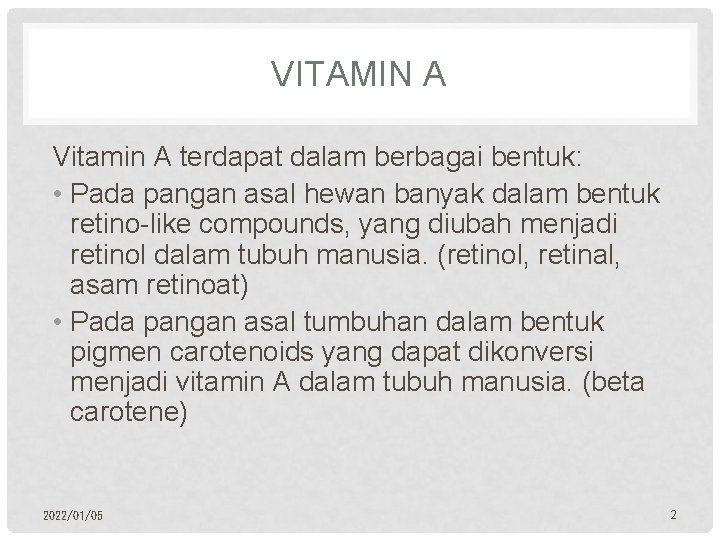 VITAMIN A Vitamin A terdapat dalam berbagai bentuk: • Pada pangan asal hewan banyak