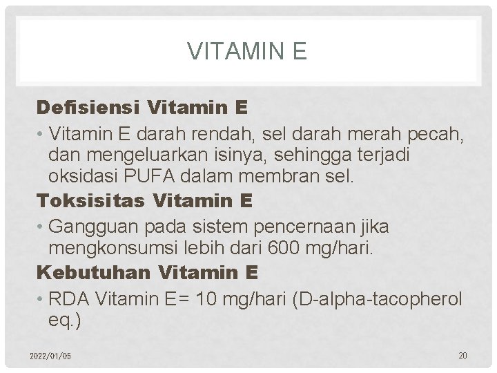 VITAMIN E Defisiensi Vitamin E • Vitamin E darah rendah, sel darah merah pecah,