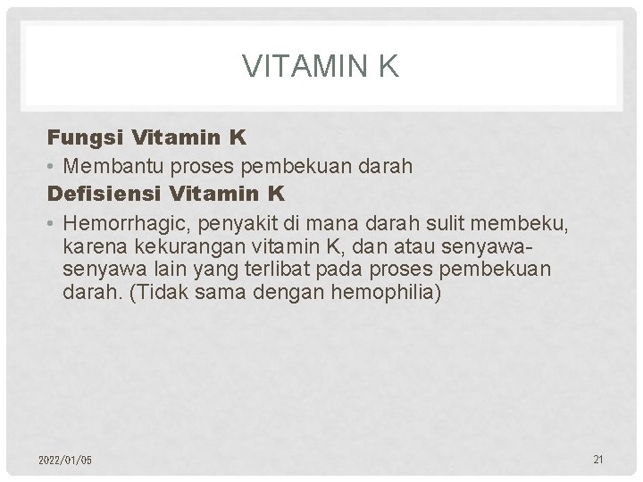 VITAMIN K Fungsi Vitamin K • Membantu proses pembekuan darah Defisiensi Vitamin K •