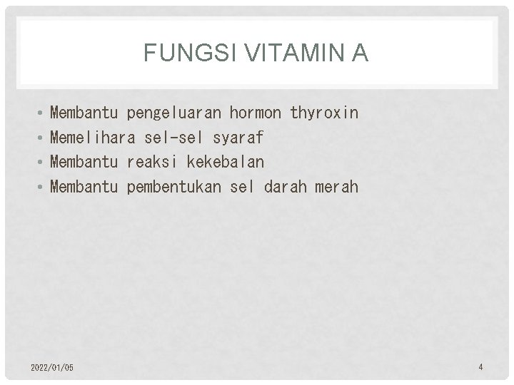 FUNGSI VITAMIN A • • Membantu pengeluaran hormon thyroxin Memelihara sel-sel syaraf Membantu reaksi