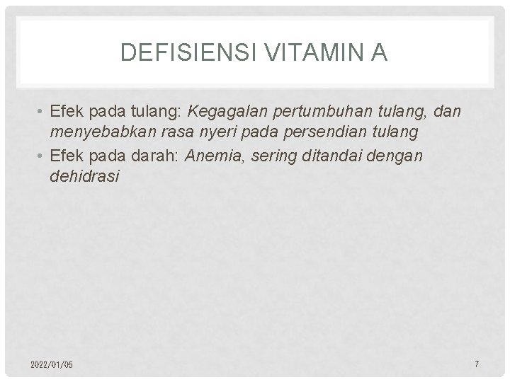 DEFISIENSI VITAMIN A • Efek pada tulang: Kegagalan pertumbuhan tulang, dan menyebabkan rasa nyeri